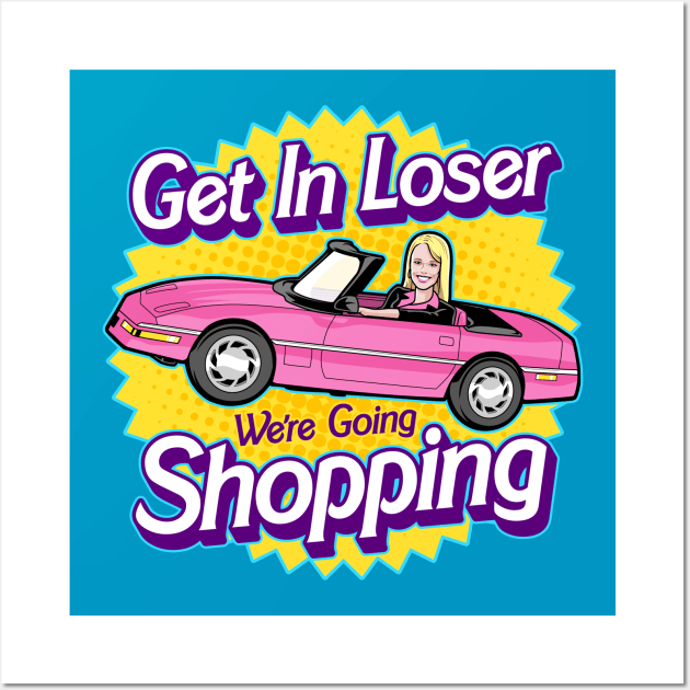 Get In Loser Wall Art by harebrained